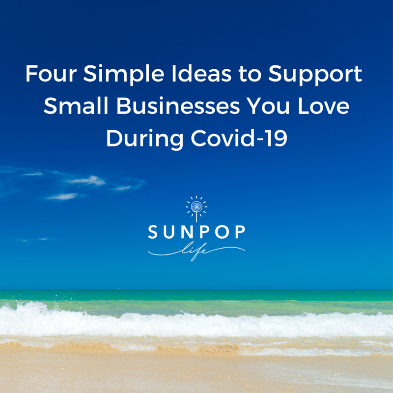Four Simple Ideas to Support Small Businesses You Love during Covid-19